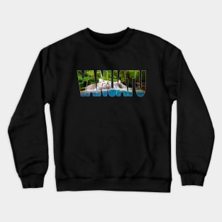 VANUATU - Waterfalls in Paradise Crewneck Sweatshirt